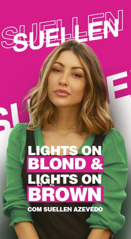 Suellen Azevedo – Lights On Blond & Lights On Brown